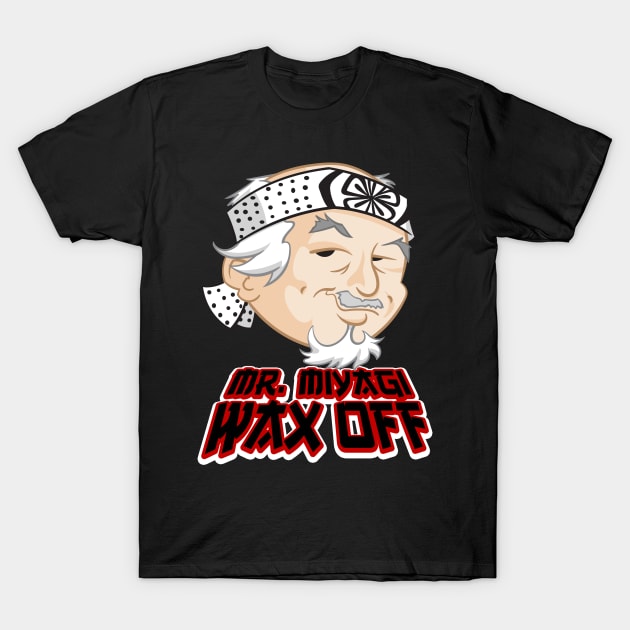 Mr. Miyagi Wax Off T-Shirt by NSaabye